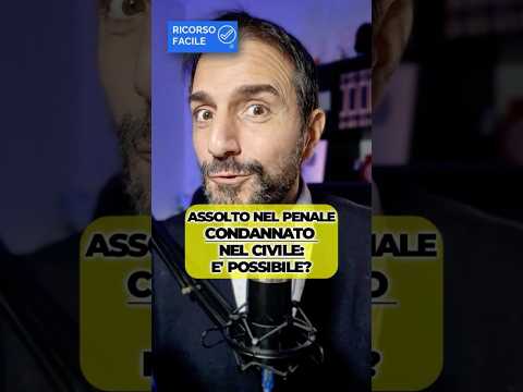 Essere assolti non ti salva dal risarcire. Penale e civile sono due partite diverse.