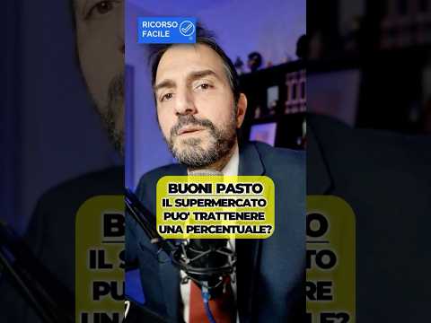 Il supermercato non può trattenere percentuali dai buoni pasto: o li accetta, o li rifiuta