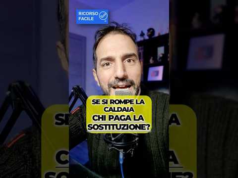 Se si rompe la caldaia chi paga la sostituzione?