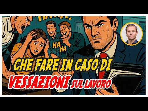 Che fare in caso di VESSAZIONI sul LAVORO? | Avv. Angelo Greco