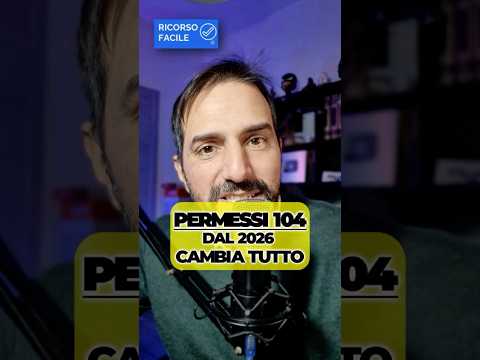 Permessi 104: dal 2026 cambia tutto. Nuove regole, più controlli e meno abusi. Preparati
