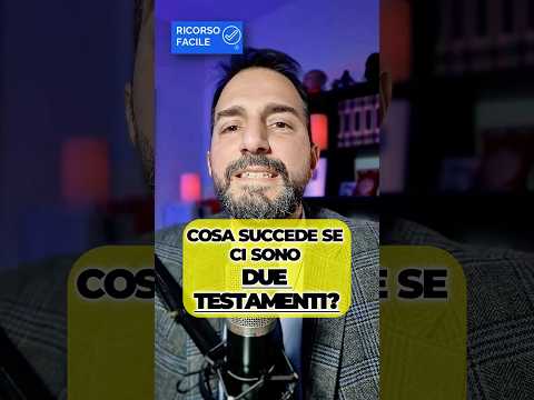 Cosa succede se ci sono due testamenti?