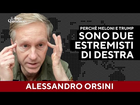 Orsini: “Perché Meloni e Trump sono due estremisti di destra”