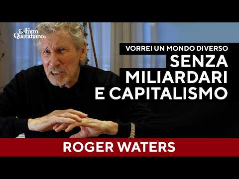 Roger Waters: “Vorrei un mondo diverso, senza miliardari che si pavoneggiano e senza capitalismo”