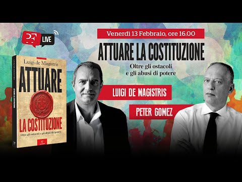 Attuare la Costituzione. Luigi De Magistris in dialogo con Peter Gomez