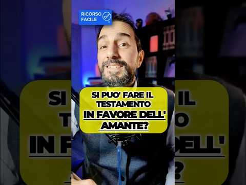 Posso fare testamento in favore dell’amante?