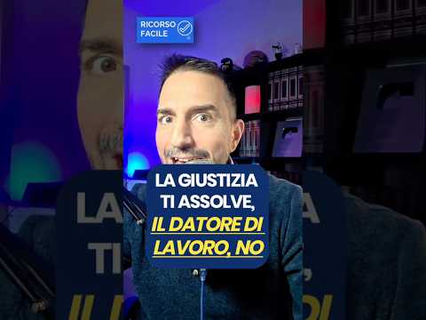 Ti assolvono nel penale, ma puoi essere licenziato lo stesso. E quasi nessuno lo sa.